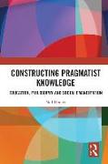 Constructing Pragmatist Knowledge