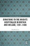 Donations to the Knights Hospitaller in Britain and Ireland, 1291-1400