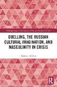Duelling, the Russian Cultural Imagination, and Masculinity in Crisis