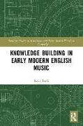 Knowledge Building in Early Modern English Music