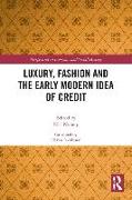 Luxury, Fashion and the Early Modern Idea of Credit