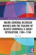 Major-General Hezekiah Haynes and the Failure of Oliver Cromwell’s Godly Revolution, 1594–1704