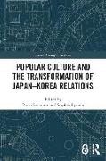 Popular Culture and the Transformation of Japan–Korea Relations