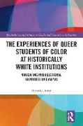 The Experiences of Queer Students of Color at Historically White Institutions