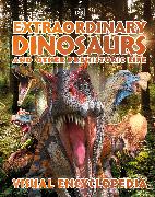 Extraordinary Dinosaurs and Other Prehistoric Life Visual Encyclopedia