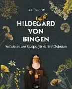 Hildegard von Bingen - Heilwissen und Rezepte für Ihr Wohlbefinden