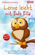 Lerne leicht mit Eule Ella! Lerngeschichten für Kinder zum Mitmachen und Vorlesen