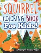 Squirrel Coloring Book For Kids!