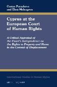 Cyprus at the European Court of Human Rights: A Critical Appraisal of the Court's Jurisprudence on the Rights to Property and Home in the Context of D