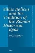 Silius Italicus and the Tradition of the Roman Historical Epos