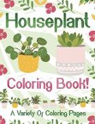 Houseplant Coloring Book! A Variety Of Coloring Pages