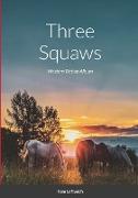 Three Squaws