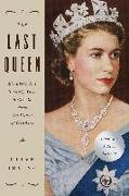 The Last Queen: Elizabeth II's Seventy Year Battle to Save the House of Windsor: The Platinum Jubilee Edition