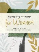 Moments with God for Women: 100 Devotions for Reflection and Renewal