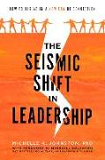 The Seismic Shift in Leadership: How to Thrive in a New Era of Connection