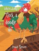 Where Is My "Cock a Doodle Do"