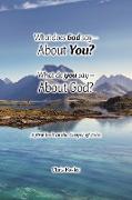 What Does God Say -About You? What Do You Say -About God?