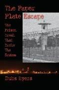 The Paper Plate Escape: The Prison Break that Broke the System