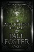 The Attunement Rituals of Paul Foster Case: Ceremonial Magic