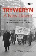 Tryweryn: New Dawn?: The Legacy of the Drowning of Capel Celyn