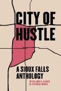 City of Hustle: A Sioux Falls Anthology