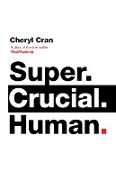 Super. Crucial. Human