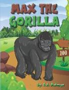 Max the Gorilla: A true heroic story about a gorilla in a zoo for kids ages 3-5 ages 6-8
