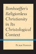 Bonhoeffer's Religionless Christianity in Its Christological Context