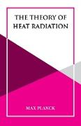 The Theory of Heat Radiation