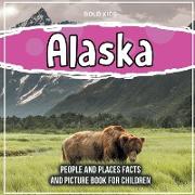 Alaska: People And Places Facts And Picture Book For Children