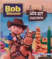 Bob de Bouwer / Leve het wilde westen / druk 1
