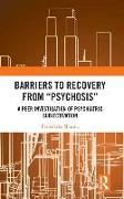 Barriers to Recovery from ‘Psychosis’