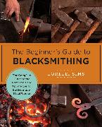 The Beginner's Guide to Blacksmithing