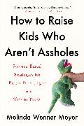 How to Raise Kids Who Aren't Assholes