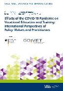 Effects of the COVID-19 Pandemic on Vocational Education and Training: International Perspectives of Policy Makers and Practitioners
