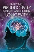 Enjoying Productivity Mindset and Healthy Longevity