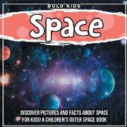 Space: Discover Pictures and Facts About Space For Kids! A Children's Outer Space Book