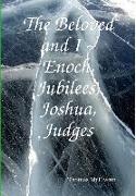 The Beloved and I ~ Enoch, Jubilees, Joshua, Judges