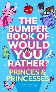 The Bumper Book of Would You Rather?: Princes and Princesses Edition