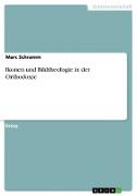 Ikonen und Bildtheologie in der Orthodoxie