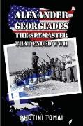 Alexander Georgiades the Spymaster That Ended WWII