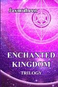 The Enchanted Kingdom Trilogy