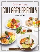 Diets that are Collagen-Friendly: Family Recipes