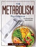 The Metabolism Diet Cookbook: For Reset Your Metabolism