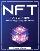 Nft for Beginners: Money Online with Digital Art, Crypto Collectibles and Metaverse Secrets