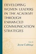 Developing Women Leaders in the Academy through Enhanced Communication Strategies