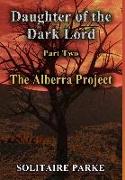 Daughter of the Dark Lord, Part Two, The Alberra Project