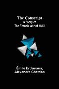 The Conscript, A Story of the French war of 1813
