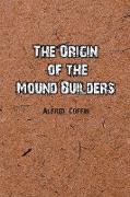 The Origin of the Mound Builders