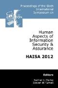 Proceedings of the Sixth International Symposium on Human Aspects of Information Security & Assurance (HAISA 2012)
